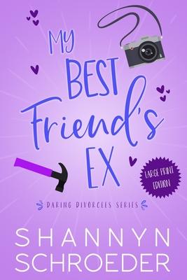 My Best Friend's Ex (Large Print): A Single Dad, Friends-to-Lovers, Later in Life, Seasoned Steamy Contemporary Romance (Large Print)