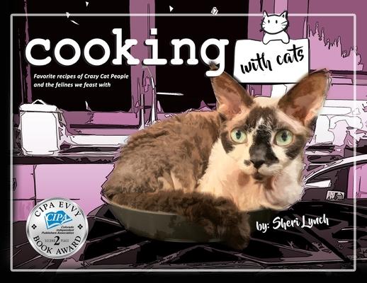 Cooking with Cats: Favorite Recipes of Crazy Cat People and Felines We Feast With