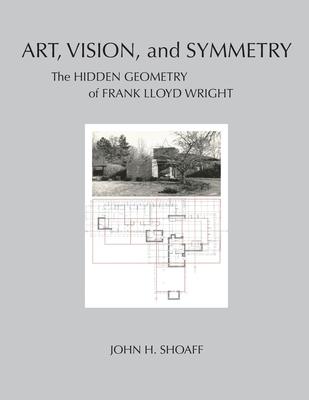 Art, Vision, and Symmetry: The Hidden Geometry of Frank Lloyd Wright