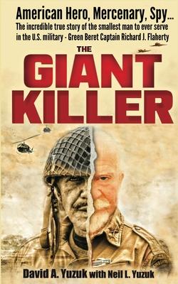 The Giant Killer: American hero, mercenary, spy ... The incredible true story of the smallest man to serve in the U.S. Military-Green Be