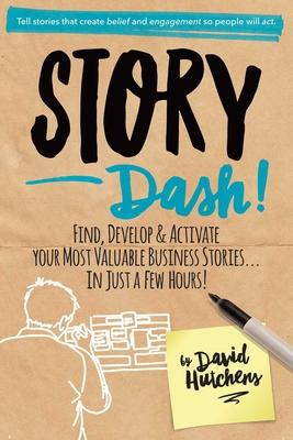 Story Dash: Find, Develop, and Activate Your Most Valuable Business Stories . . . in Just a Few Hours Subscription
