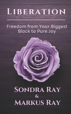 Liberation: Freedom from Your Biggest Block to Pure Joy