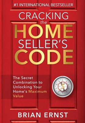 Cracking the Home Seller's Code: The Secret Combination to Unlocking Your Home's Maximum Value