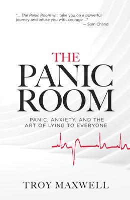 The Panic Room: Panic, Anxiety, and the Art of Lying to Everyone