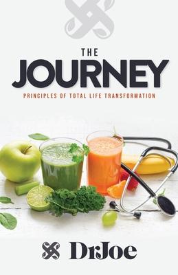 The Journey: Principles of Total Life Transformation