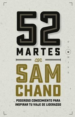 52 Martes con Sam Chand: Poderoso conocimiento para inspirar tu viaje de liderazgo