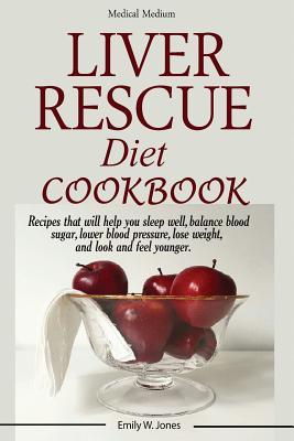 Liver Rescue Diet Cookbook: : Recipes that will help you sleep well, balance blood sugar, lower blood pressure, lose weight, and look and feel you