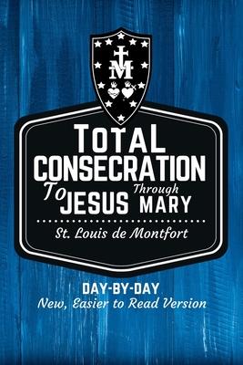 St. Louis de Montfort's Total Consecration to Jesus through Mary: New, Day-by-Day, Easier-to-Read Translation Subscription