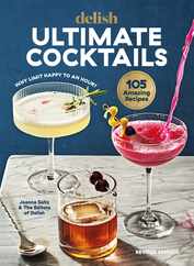Delish Ultimate Cocktails: Why Limit Happy to an Hour? (Revised Edition) Subscription