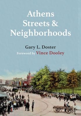 Athens Streets and Neighborhoods: The Origins of Some Street Names and Place Names in Athens, Georgia