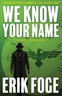 We Know Your Name: A Project Pegasus Novel