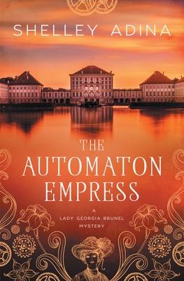 The Automaton Empress: A steampunk adventure mystery