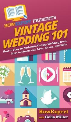 Vintage Wedding 101: How to Plan an Authentic Vintage Wedding from Start to Finish with Love, Grace, and Style Subscription