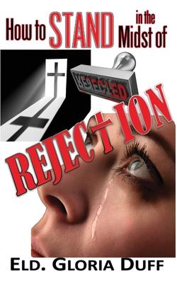 How to Stand in the Midst of Rejection