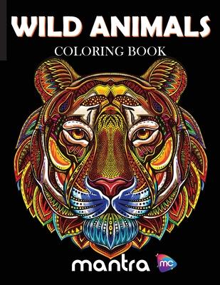 Wild Animals Coloring Book: Coloring Book for Adults: Beautiful Designs for Stress Relief, Creativity, and Relaxation