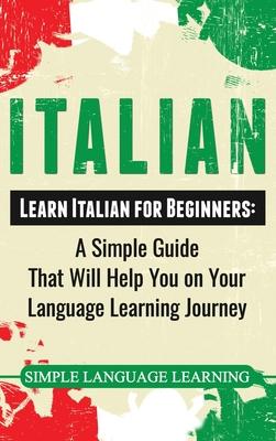 Italian: Learn Italian for Beginners: A Simple Guide that Will Help You on Your Language Learning Journey Subscription