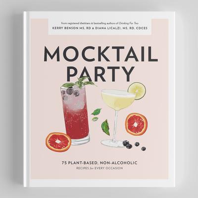 Mocktail Party: 75 Plant-Based, Non-Alcoholic Mocktail Recipes for Every Occasion