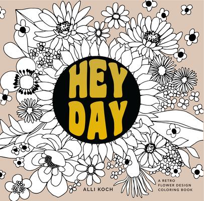 Heyday: A Retro Flower Design Coloring Book