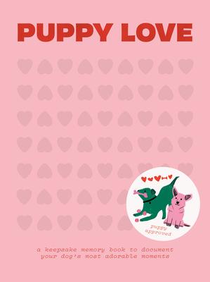 Puppy Love: A Keepsake Memory Book to Document Your Dog's Most Adorable Moments Subscription