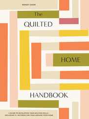 The Quilted Home Handbook: A Guide to Developing Your Quilting Skills-Including 15+ Patterns for Items Around Your Home Subscription