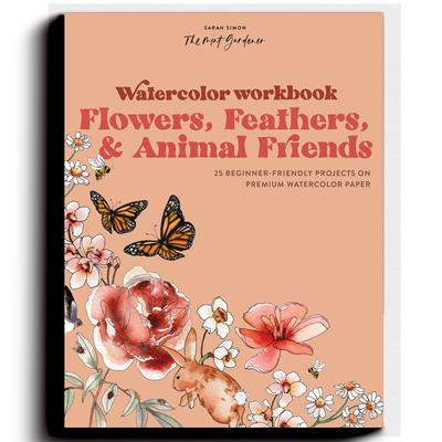 Watercolor Workbook: Flowers, Feathers, and Animal Friends: 25 Beginner-Friendly Projects on Premium Watercolor Paper