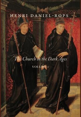 The Church in the Dark Ages, Volume 1