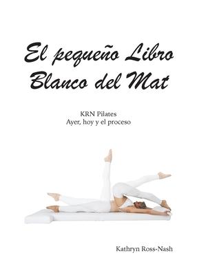 El pequeo Libro Blanco del Mat, KRN Pilates, Ayer, hoy y el proceso