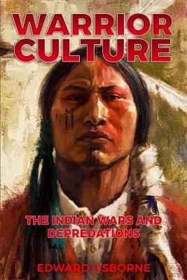 Warrior Culture: The Indian Wars and Depredations