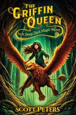 In A Deep Dark Magic Wood: A Magical Fantasy Adventure for Tweens and Teens Ages 9-13, Grades 4-7