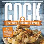 Cock, The Way Grandma Liked It: 50 Mouth-Watering Chicken Recipes That Will Blow Your Mind - A Delicious and Funny Chicken Recipe Cookbook That Will H Subscription