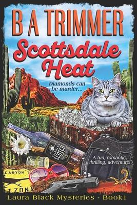 Scottsdale Heat: a fun, romantic, thrilling, adventure...