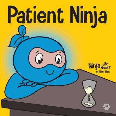 Patient Ninja: A Children's Book About Developing Patience and Delayed Gratification