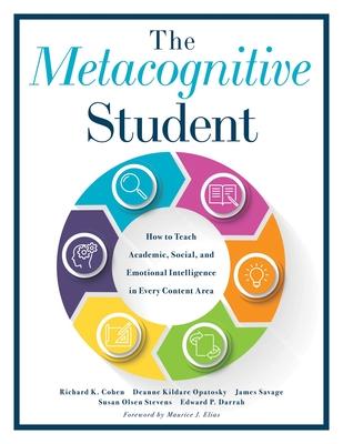 Metacognitive Student: How to Teach Academic, Social, and Emotional Intelligence in Every Content Area (Your Guide to Metacognitive Instructi