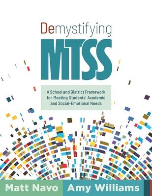 Demystifying Mtss: A School and District Framework for Meeting Students' Academic and Social-Emotional Needs (Your Essential Guide for Im