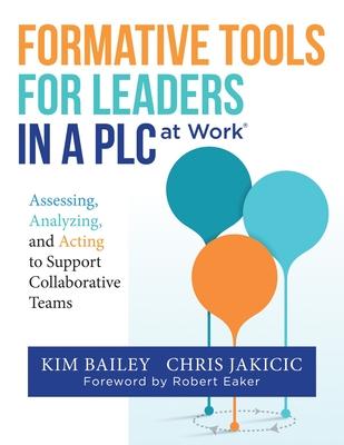 Formative Tools for Leaders in a PLC at Work&#9415;: Assessing, Analyzing, and Acting to Support Collaborative Teams (Implementing Effective Professio