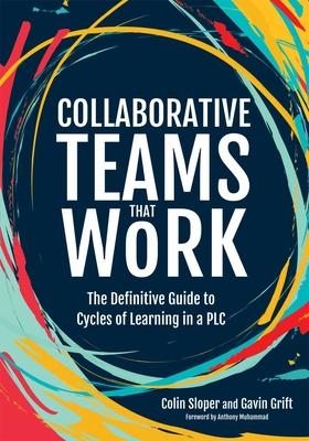 Collaborative Teams That Work: The Definitive Guide to Cycles of Learning in a Plc