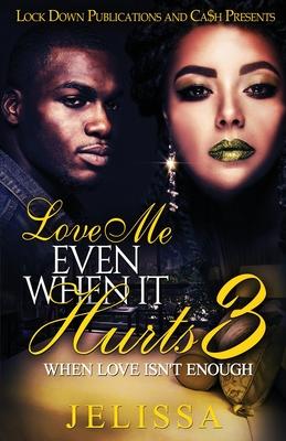 Love Me Even When It Hurts 3: When Love Isn't Enough