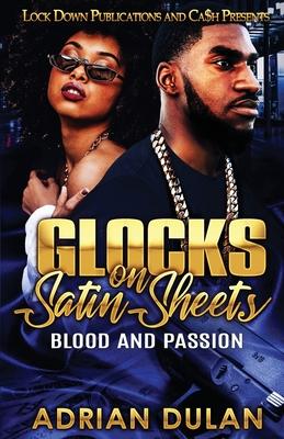 Glocks on Satin Sheets: Blood and Passion