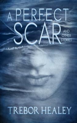 A Perfect Scar and Other Stories