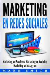 Marketing en Redes Sociales: Marketing en Facebook, Marketing en Youtube, Marketing en Instagram (Libro en Espaol/Social Media Marketing Book Span Subscription