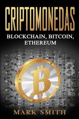 Criptomonedas: Blockchain, Bitcoin, Ethereum (Libro en Espaol/Cryptocurrency Book Spanish Version)