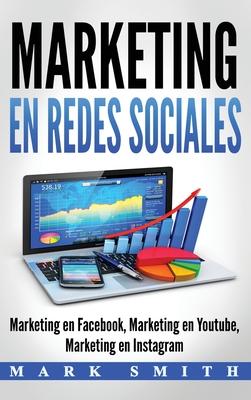 Marketing en Redes Sociales: Marketing en Facebook, Marketing en Youtube, Marketing en Instagram (Libro en Espaol/Social Media Marketing Book Span