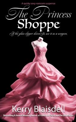 The Princess Shoppe: A quirky sexy romcom suspense