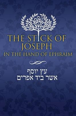 The Stick of Joseph in the Hand of Ephraim