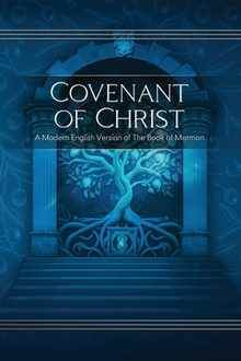 Covenant of Christ: A Modern English Version of the Book of Mormon