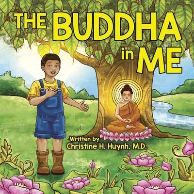 The Buddha in Me: A Children's Picture Book Showing Kids How To Develop Mindfulness, Patience, Compassion (And More) From The 10 Merits