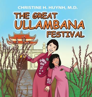 The Great Ullambana Festival: A Children's Book On Love For Our Parents, Gratitude, And Making Offerings - Kids Learn Through The Story of Moggallan