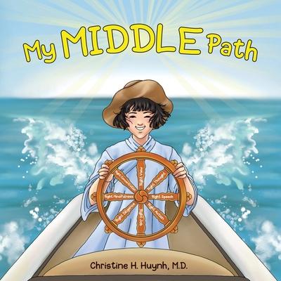 My Middle Path: The Noble Eightfold Path Teaches Kids To Think, Speak, And Act Skillfully - A Guide For Children To Practice in Buddhi