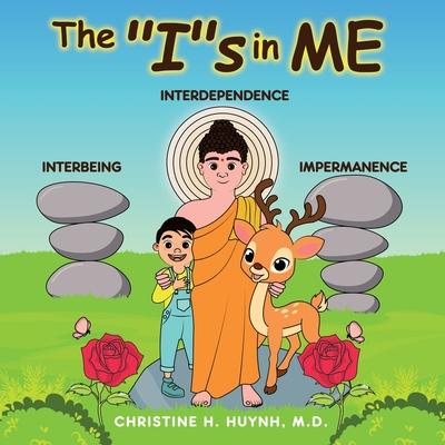 The "I"s in Me: A Children's Book On Humility, Gratitude, And Adaptability From Learning Interbeing, Interdependence, Impermanence - B