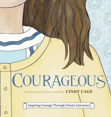 Courageous: Inspiring Courage Through Classic Literature